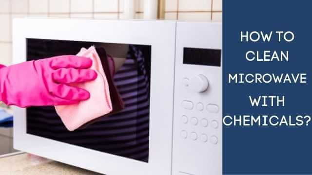 how to clean microwave with chemicals