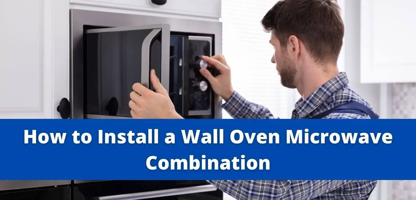 How to Install a Wall Oven Microwave Combination
