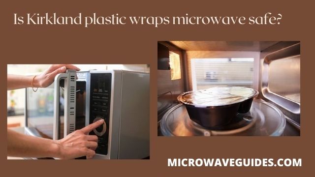 Is Kirkland Plastic Wrap Microwave Safe