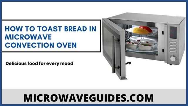 how to toast bread in microwave convection ovens