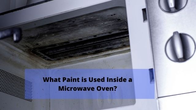 What Paint is Used Inside a Microwave Oven