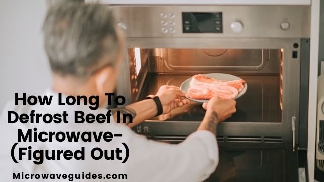 How Long To Defrost Beef In Microwave