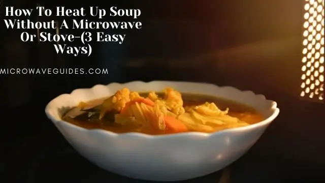 How To Heat Up Soup Without A Microwave Or Stove