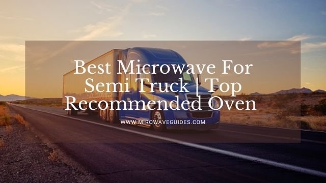 Best Microwave For Semi Truck