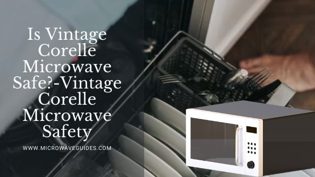 Is Vintage Corelle Microwave Safe?