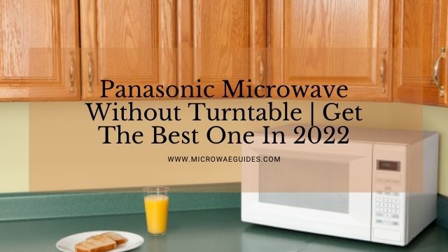 Panasonic Microwave Without Turntable