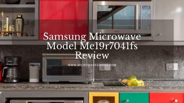 Samsung Microwave Model Me19r7041fs Review