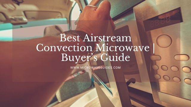 Best Airstream Convection Microwave