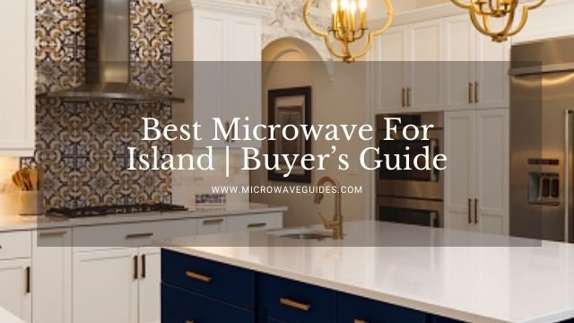 Best Microwave For Island