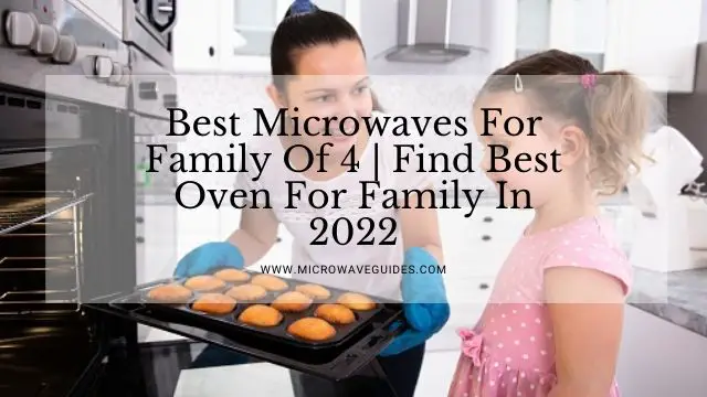 Best Microwaves For Family Of 4
