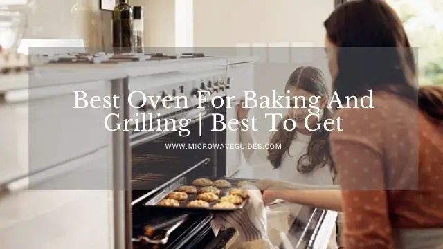 Best Oven For Baking And Grilling