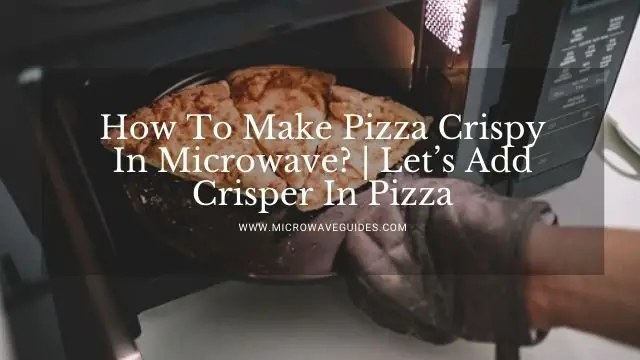 How To Make Pizza Crispy In Microwave?