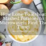 How Long To Reheat Mashed Potatoes In Microwave