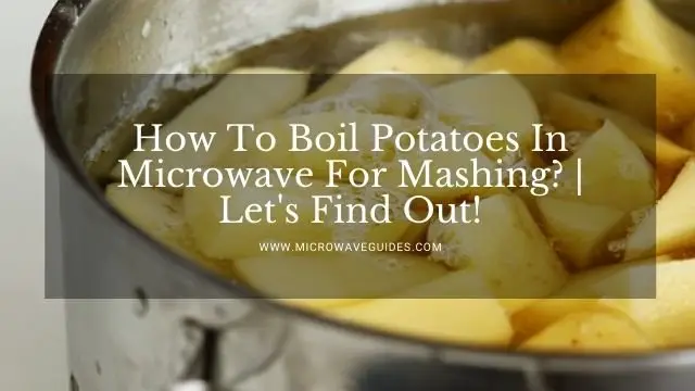 How To Boil Potatoes In Microwave For Mashing
