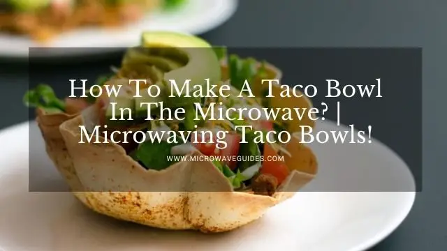 How To Make A Taco Bowl In The Microwave?